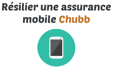 resilier assurance mobile chubb