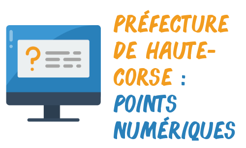 points numériques préfecture Haute-Corse