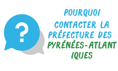 Pourquoi joindre la préfecture des Pyrénées-Atlantiques