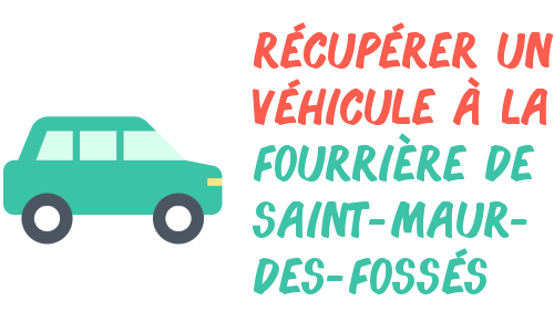 récupérer véhicule fourrière Saint-Maur-des-Fossés