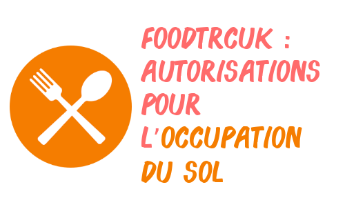 Foodtruck autorisations relatives à l’occupation du sol