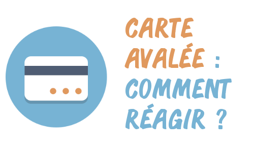 comment réagir à une carte avalée