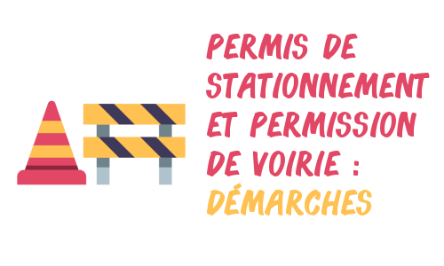 Démarches pour obtenir permis de stationnement ou permission de voirie