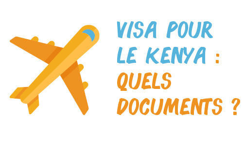 documents pour l'obtention d'un visa pour le Kenya