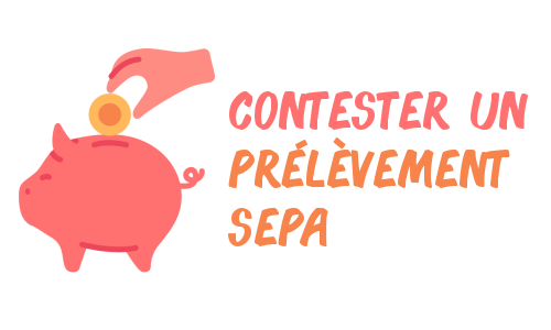 Comment contester un prélèvement SEPA