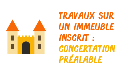 Immeuble inscrit aux MH nécessitant une concertation préalable poury entreprendre des travaux