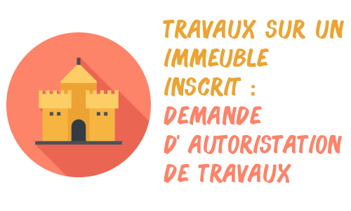 Immeuble inscrit aux MH nécessitant une demande d'autorisation pour des travaux